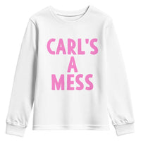 Carl's a Mess Youth Sweatshirt Viral Reality TV Quote Meme