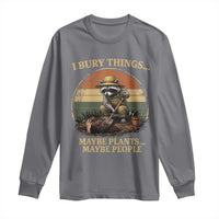 I Bury Things Maybe Plants Maybe People Long Sleeve Shirt Funny Gardening Raccoon Meme