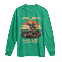 I Bury Things Maybe Plants Maybe People Long Sleeve Shirt Funny Gardening Raccoon Meme