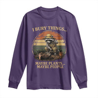 I Bury Things Maybe Plants Maybe People Long Sleeve Shirt Funny Gardening Raccoon Meme