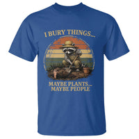 I Bury Things Maybe Plants Maybe People T Shirt Funny Gardening Raccoon Meme
