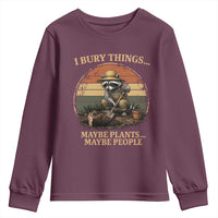 I Bury Things Maybe Plants Maybe People Youth Sweatshirt Funny Gardening Raccoon Meme