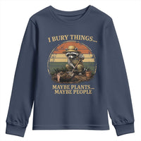 I Bury Things Maybe Plants Maybe People Youth Sweatshirt Funny Gardening Raccoon Meme