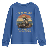 I Bury Things Maybe Plants Maybe People Youth Sweatshirt Funny Gardening Raccoon Meme