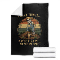 I Bury Things Maybe Plants Maybe People Throw Blanket Funny Sarcastic Skeleton Garden Lover