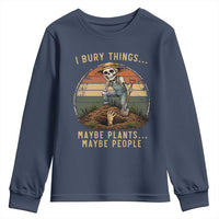 I Bury Things Maybe Plants Maybe People Youth Sweatshirt Funny Sarcastic Skeleton Garden Lover