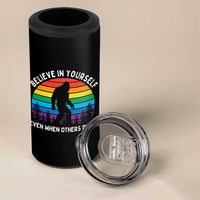 Retro Rainbow Bigfoot 4 in 1 Can Cooler Tumbler Believe In Yourself Even When Others Don't