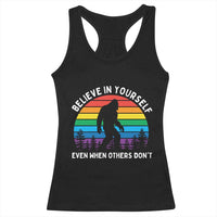 Retro Rainbow Bigfoot Racerback Tank Top Believe In Yourself Even When Others Don't