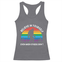 Retro Rainbow Bigfoot Racerback Tank Top Believe In Yourself Even When Others Don't