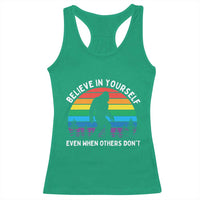 Retro Rainbow Bigfoot Racerback Tank Top Believe In Yourself Even When Others Don't