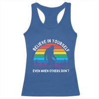 Retro Rainbow Bigfoot Racerback Tank Top Believe In Yourself Even When Others Don't