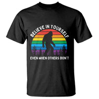 Retro Rainbow Bigfoot T Shirt Believe In Yourself Even When Others Don't