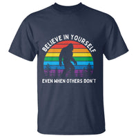 Retro Rainbow Bigfoot T Shirt Believe In Yourself Even When Others Don't