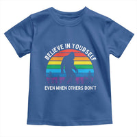 Retro Rainbow Bigfoot Toddler T Shirt Believe In Yourself Even When Others Don't