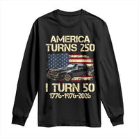 America Turns 250 I Turn 50 1976 50th Birthday Long Sleeve Shirt Retro 70s Muscle Car Lover