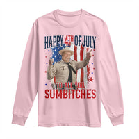 Happy 4th Of July To All You Sumbitches Long Sleeve Shirt Funny USA 250th Anniversary Independence Day