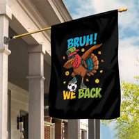 Funny Thanksgiving Turkey Garden Flag Bruh We Back To School - Wonder Print Shop