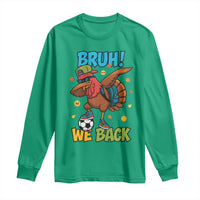 Funny Thanksgiving Turkey Long Sleeve Shirt Bruh We Back To School - Wonder Print Shop