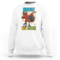 Funny Thanksgiving Turkey Sweatshirt Bruh We Back To School - Wonder Print Shop