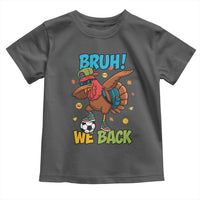 Funny Thanksgiving Turkey Toddler T Shirt Bruh We Back To School - Wonder Print Shop