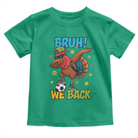 Funny Thanksgiving Turkey Toddler T Shirt Bruh We Back To School - Wonder Print Shop