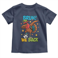 Funny Thanksgiving Turkey Toddler T Shirt Bruh We Back To School - Wonder Print Shop