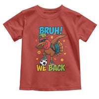 Funny Thanksgiving Turkey Toddler T Shirt Bruh We Back To School - Wonder Print Shop