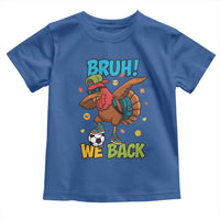 Funny Thanksgiving Turkey Toddler T Shirt Bruh We Back To School - Wonder Print Shop