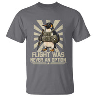 Flight was Never an Option Tactical Penguin T Shirt Funny Bird Meme