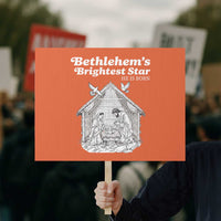 Nativity Scene Protest Sign Brightest Star of Bethlehem He Is Born Christian Christmas - Wonder Print Shop