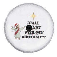 Funny Jesus Christmas Spare Tire Cover Are You All Ready For My Birthday - Wonder Print Shop