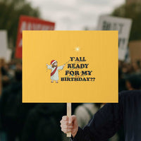 Funny Jesus Christmas Protest Sign Are You All Ready For My Birthday - Wonder Print Shop
