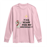 Funny Jesus Christmas Long Sleeve Shirt Are You All Ready For My Birthday - Wonder Print Shop