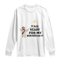 Funny Jesus Christmas Long Sleeve Shirt Are You All Ready For My Birthday - Wonder Print Shop