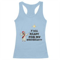 Funny Jesus Christmas Racerback Tank Top Are You All Ready For My Birthday - Wonder Print Shop