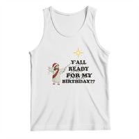 Funny Jesus Christmas Tank Top Are You All Ready For My Birthday - Wonder Print Shop