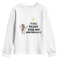Funny Jesus Christmas Youth Sweatshirt Are You All Ready For My Birthday - Wonder Print Shop