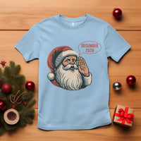 Funny Santa Christmas December 25 T Shirt - Wonder Print Shop
