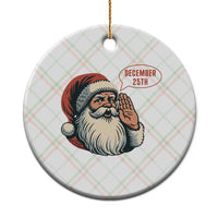 Funny Santa Christmas December 25 Ceramic Ornament - Wonder Print Shop