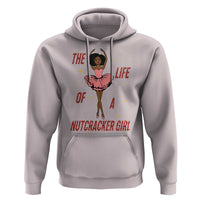 Black Nutcracker Hoodie The Life Of A Ballet Girl - Wonder Print Shop