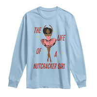 Black Nutcracker Long Sleeve Shirt The Life Of A Ballet Girl - Wonder Print Shop