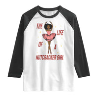 Black Nutcracker Raglan Shirt The Life Of A Ballet Girl - Wonder Print Shop