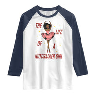 Black Nutcracker Raglan Shirt The Life Of A Ballet Girl - Wonder Print Shop