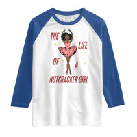 Black Nutcracker Raglan Shirt The Life Of A Ballet Girl - Wonder Print Shop
