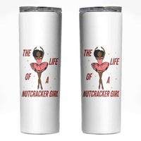 Black Nutcracker Skinny Tumbler The Life Of A Ballet Girl - Wonder Print Shop