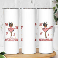 Black Nutcracker Skinny Tumbler The Life Of A Ballet Girl - Wonder Print Shop