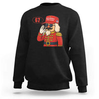 67 Six Seven Christmas Meme Sweatshirt Funny Nutcracker Make Xmas Great Again - Wonder Print Shop