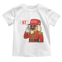 67 Six Seven Christmas Meme Toddler T Shirt Funny Nutcracker Make Xmas Great Again - Wonder Print Shop