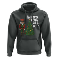 Black Nutcracker Christmas Hoodie Who Is Ready For A Nut - Wonder Print Shop