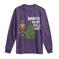 Black Nutcracker Christmas Long Sleeve Shirt Who Is Ready For A Nut - Wonder Print Shop